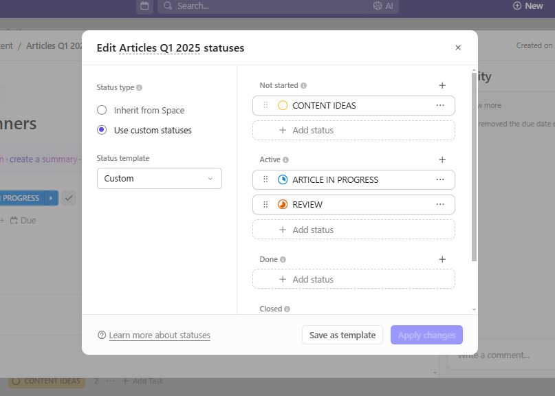 ClickUp statuses are customizable and can be saved as templates.